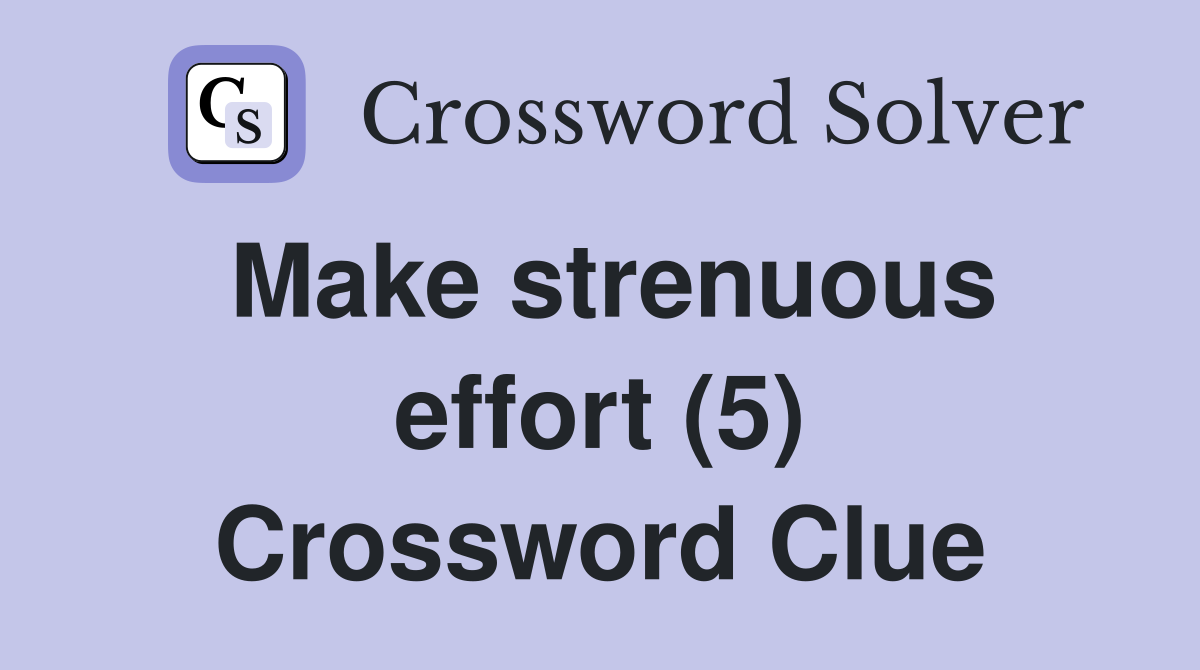 Make strenuous effort (5) Crossword Clue