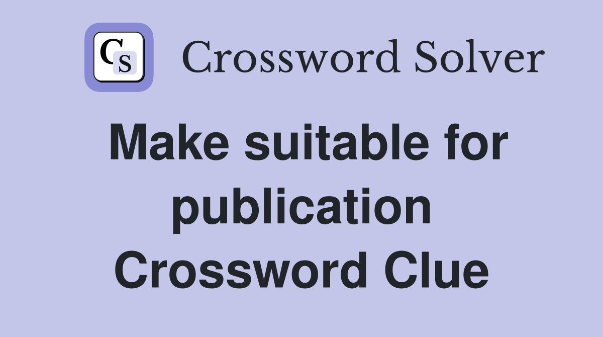 Make suitable for publication Crossword Clue