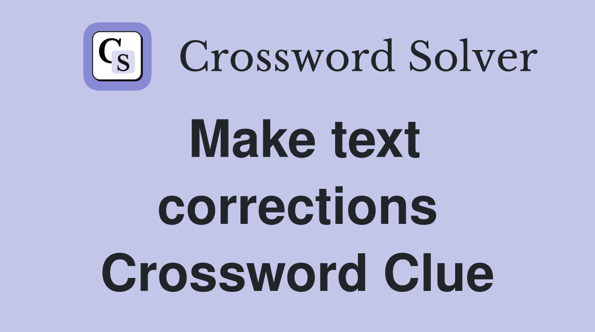Make text corrections Crossword Clue