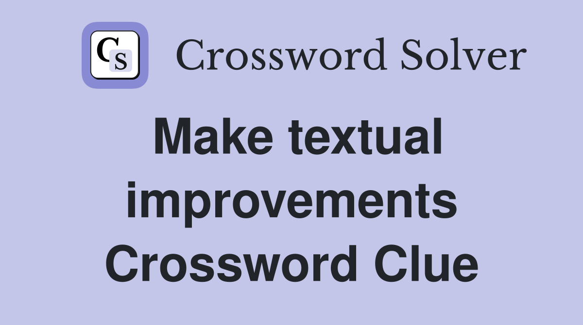 Make textual improvements Crossword Clue