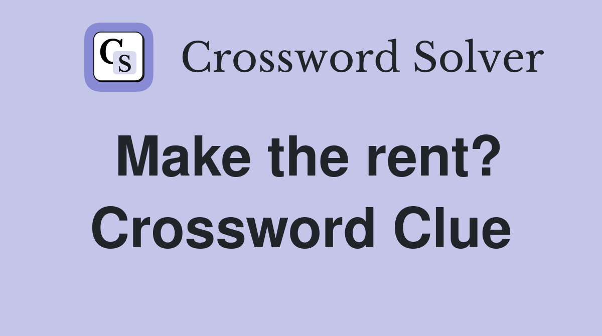 Make the rent? Crossword Clue