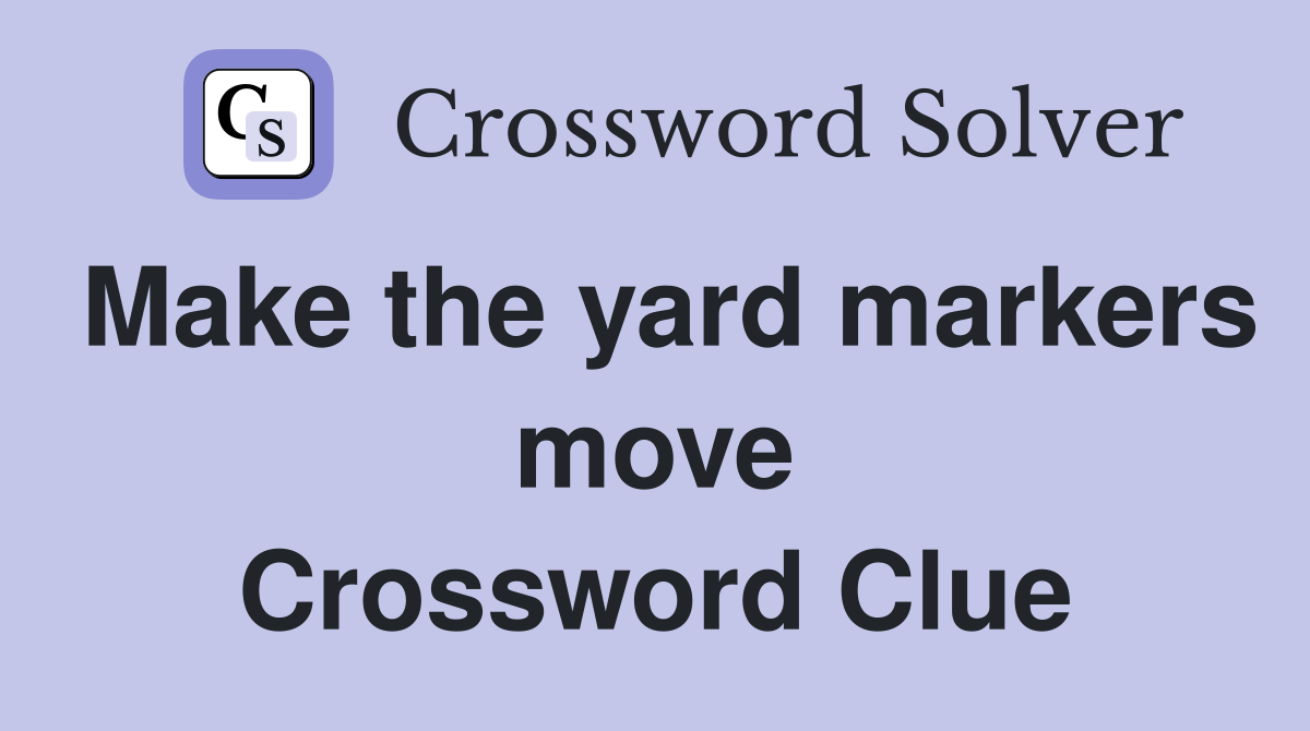 Make the yard markers move Crossword Clue