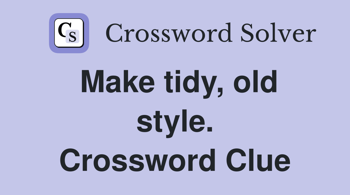 Make tidy, old style. Crossword Clue