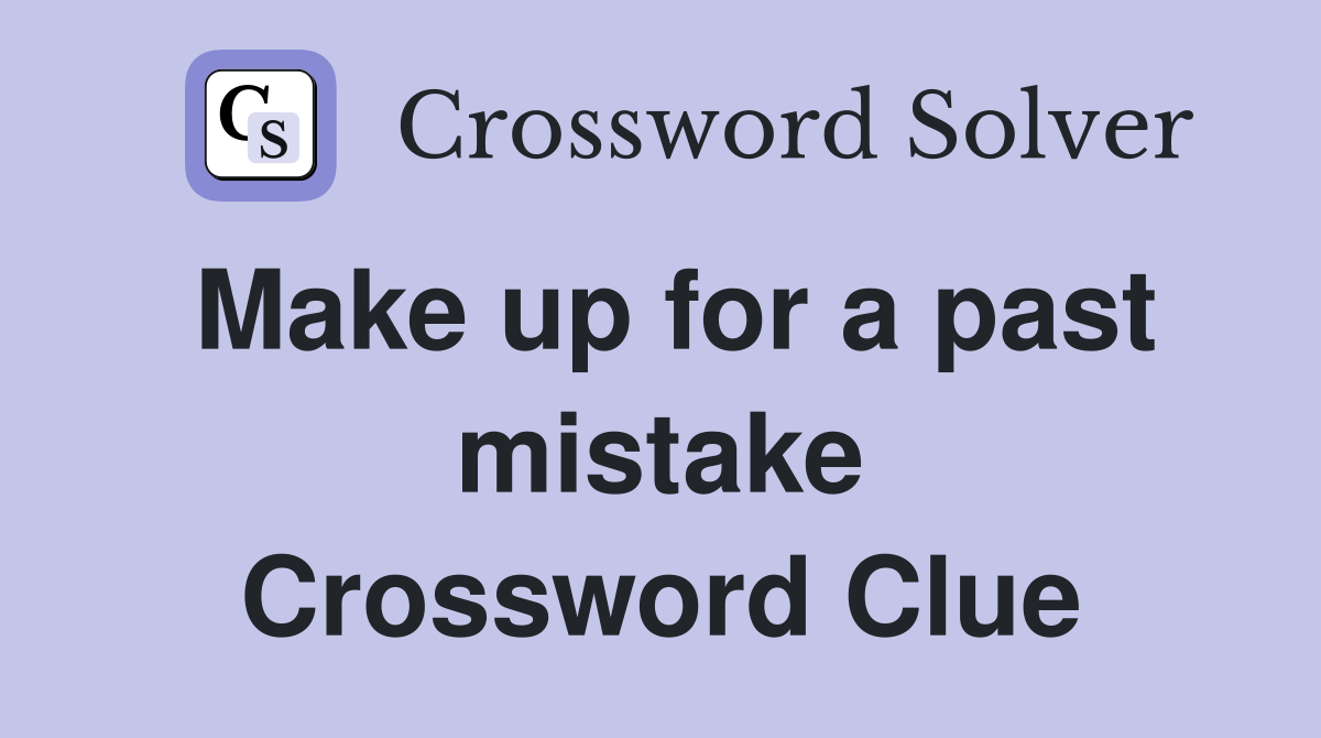 Make up for a past mistake Crossword Clue