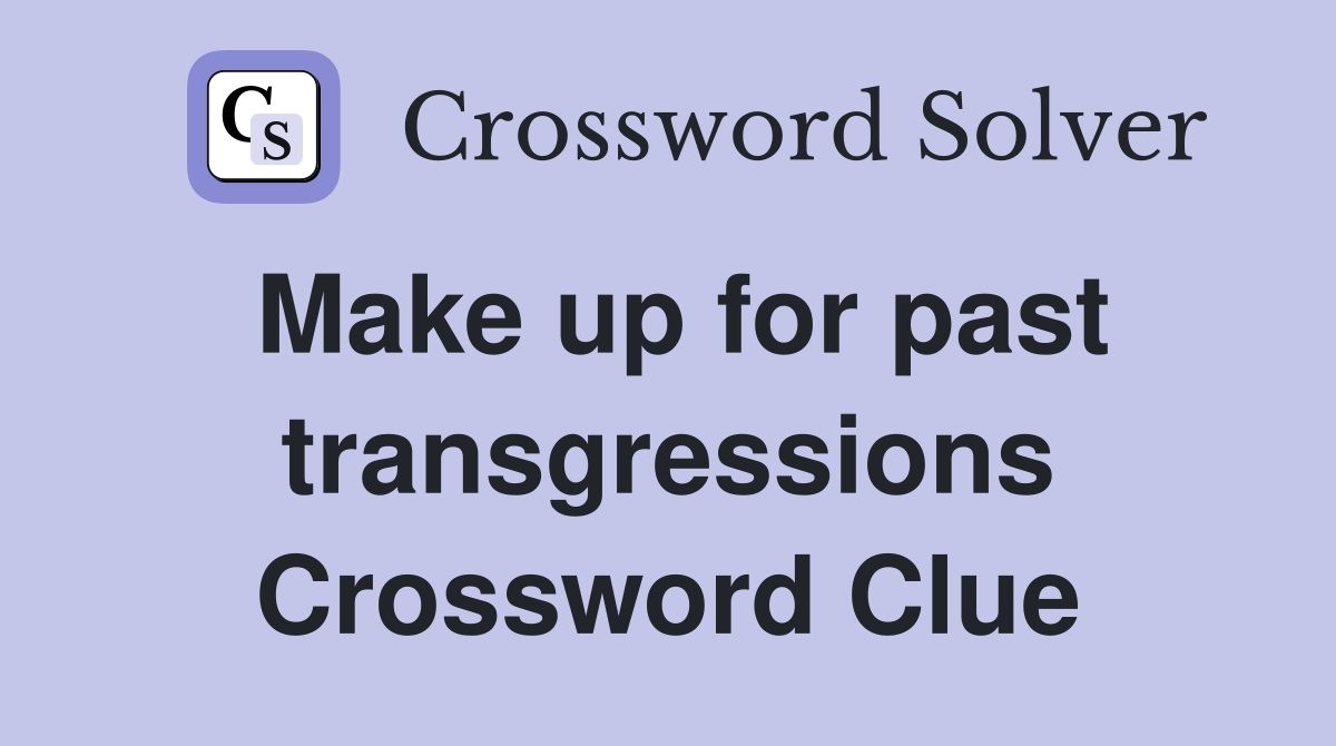 Make up for past transgressions Crossword Clue