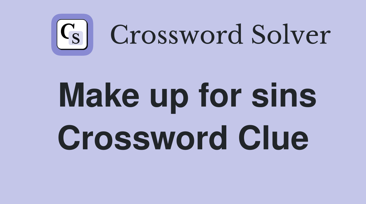 Make up for sins Crossword Clue