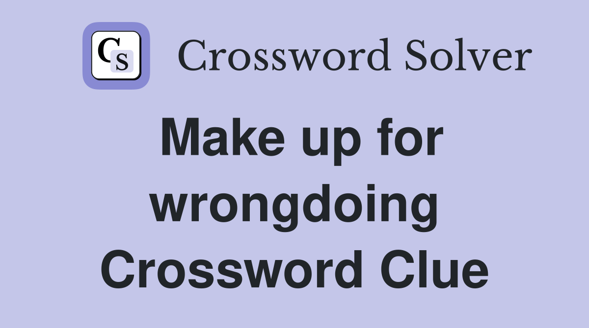 Make up for wrongdoing Crossword Clue