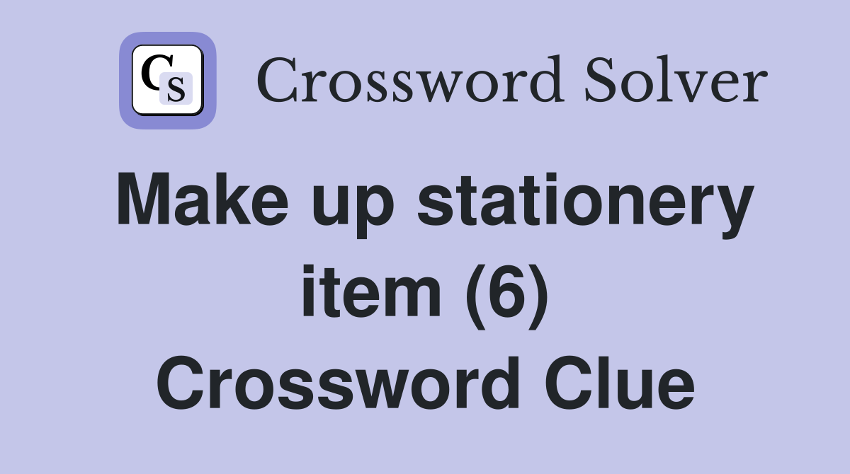 Make up stationery item (6) Crossword Clue
