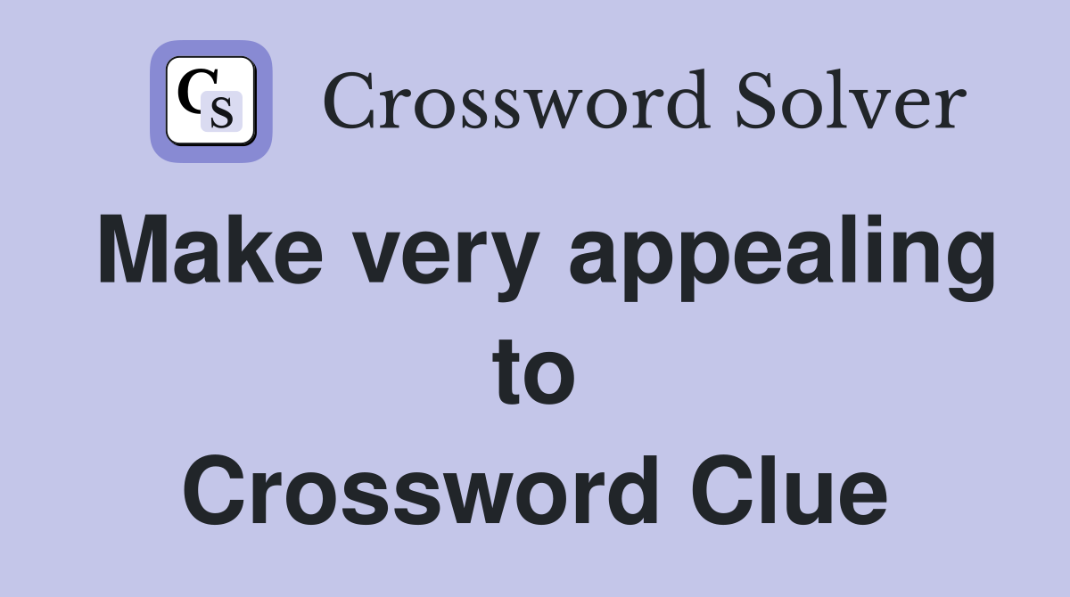 Make very appealing to Crossword Clue