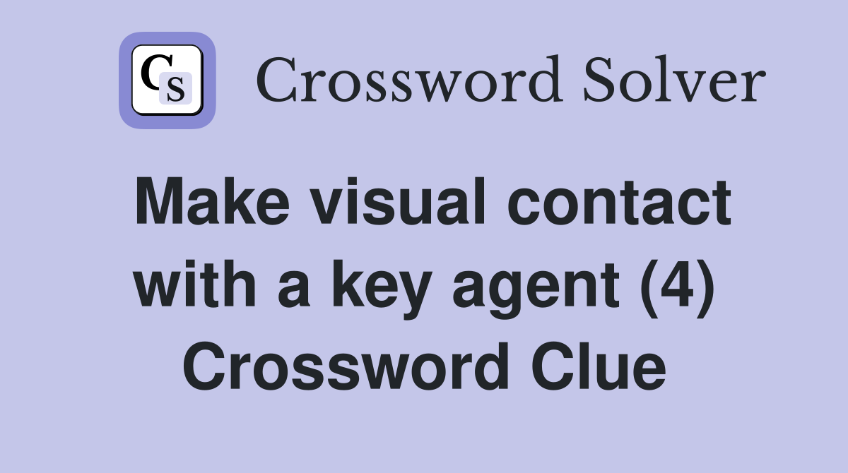 Make visual contact with a key agent (4) Crossword Clue