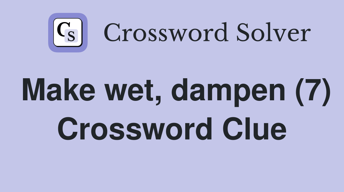 Make wet, dampen (7) Crossword Clue