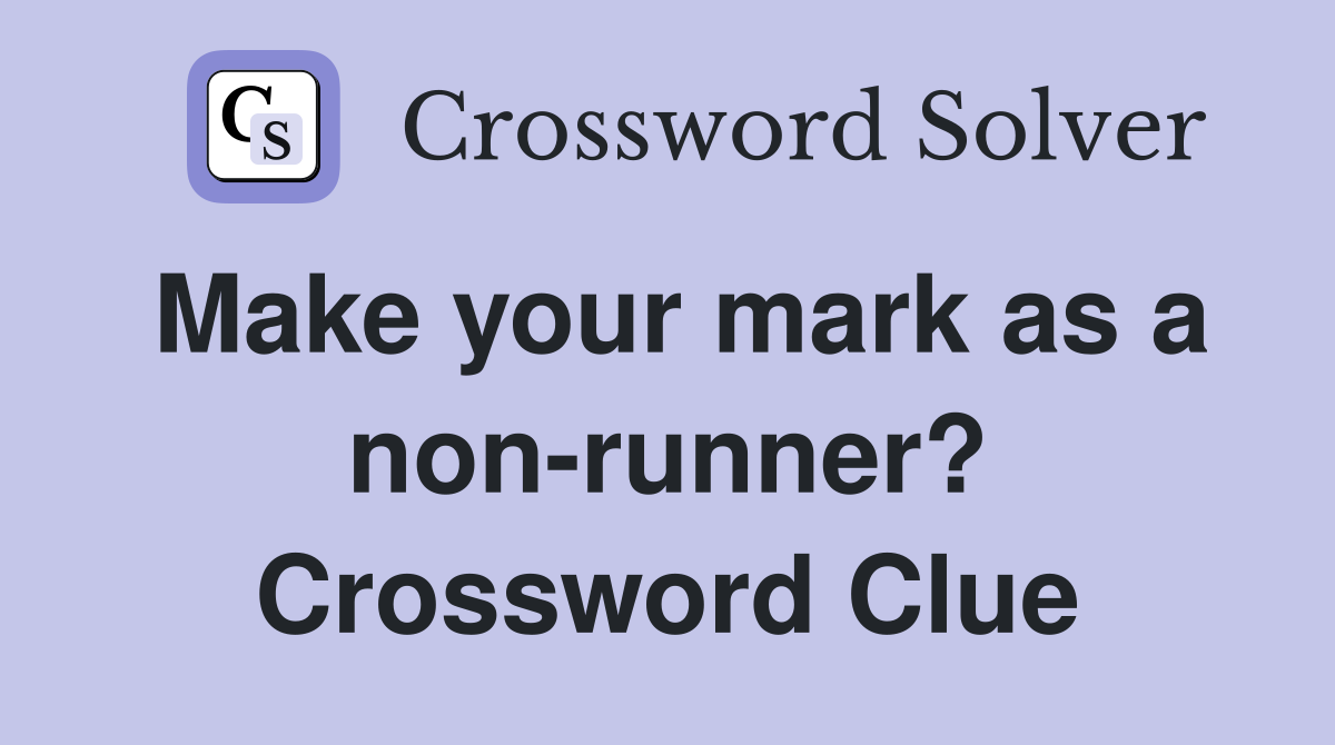 Make your mark as a non-runner? Crossword Clue