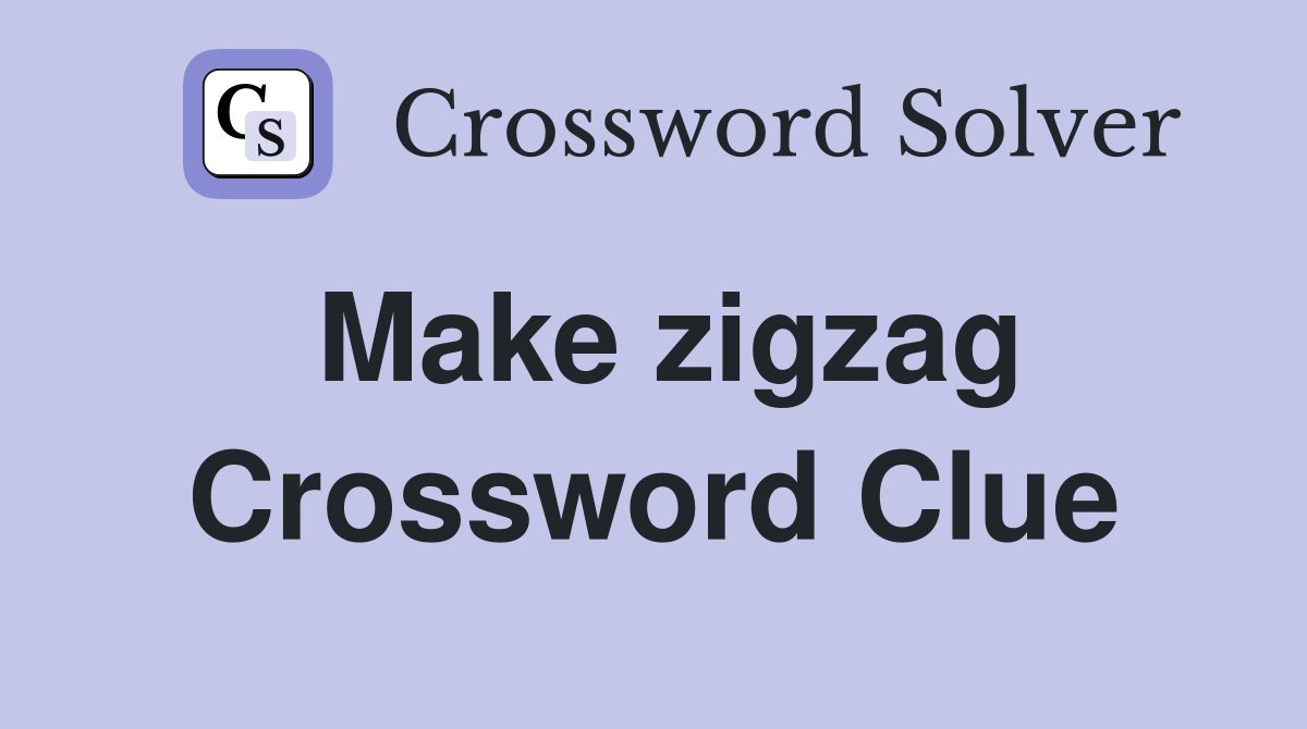Make zigzag Crossword Clue