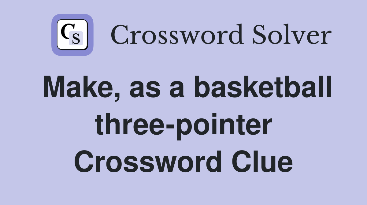 Make, as a basketball three-pointer Crossword Clue