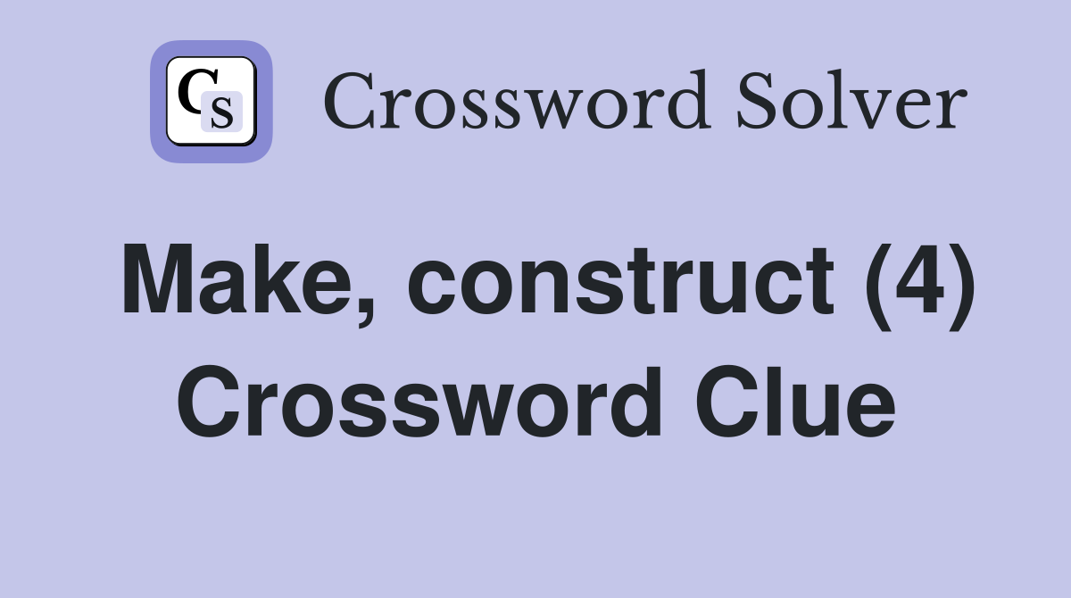 Make, construct (4) Crossword Clue