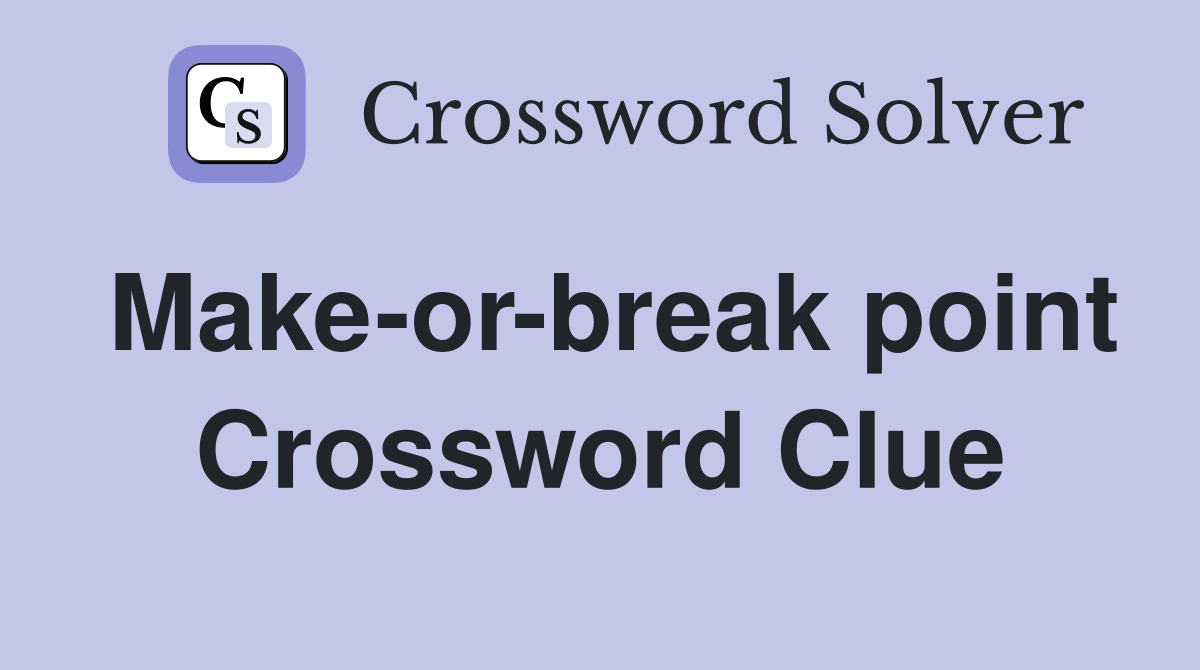 Make-or-break point Crossword Clue