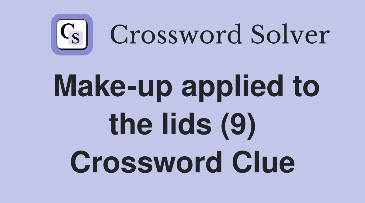 Make-up applied to the lids (9) Crossword Clue