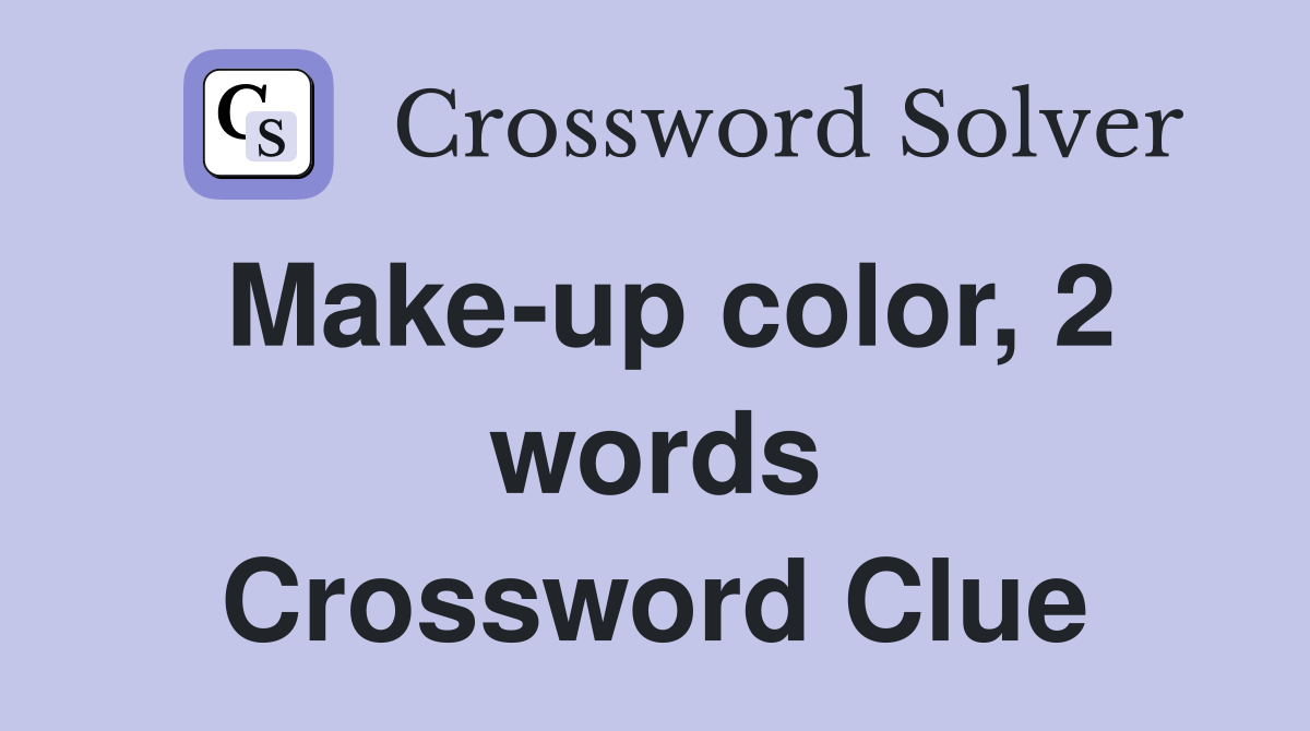 Make-up color, 2 words Crossword Clue