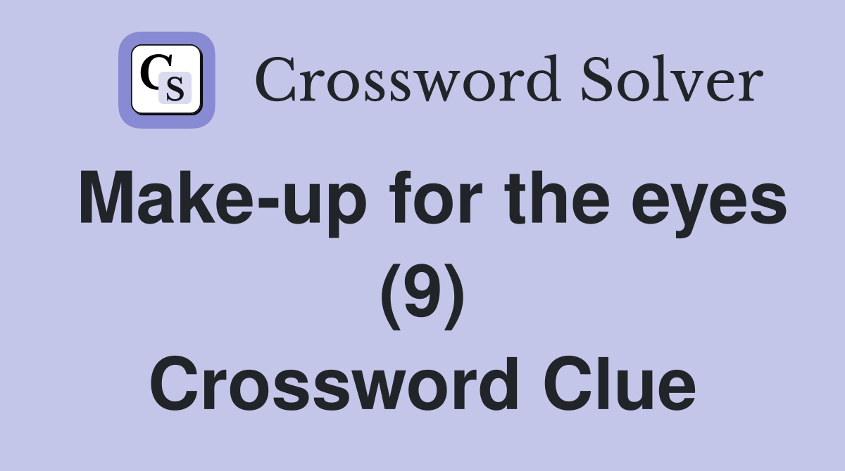 Make-up for the eyes (9) Crossword Clue