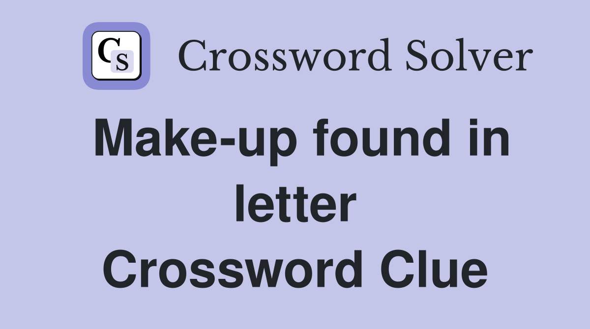 Make-up found in letter Crossword Clue