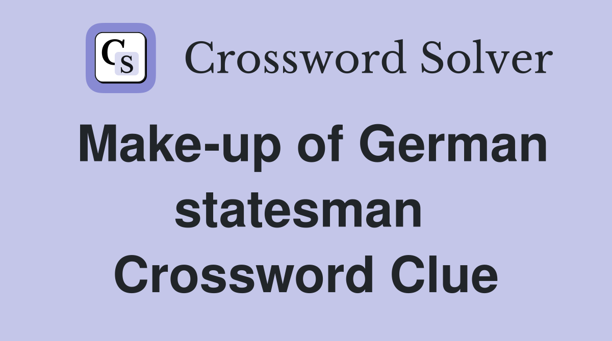 Make-up of German statesman  Crossword Clue
