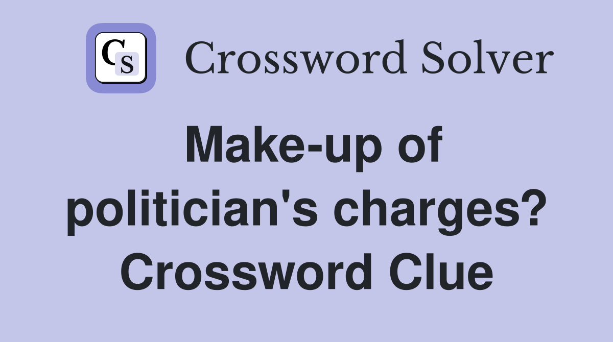 Make-up of politician's charges? Crossword Clue