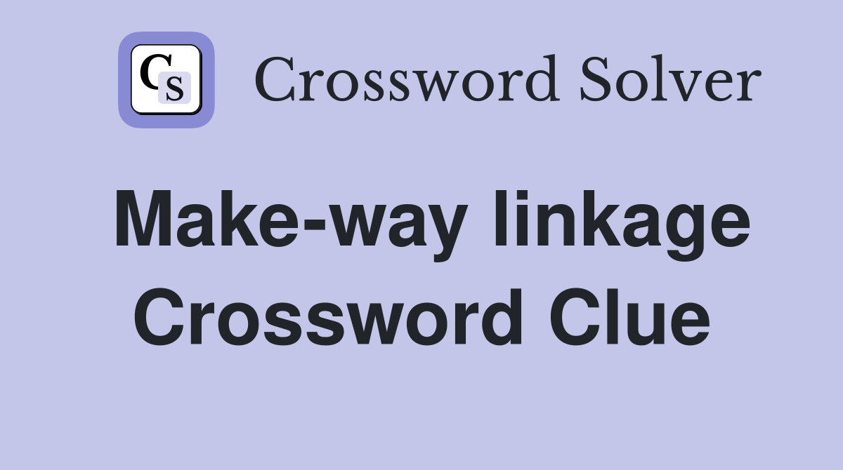 Make-way linkage Crossword Clue