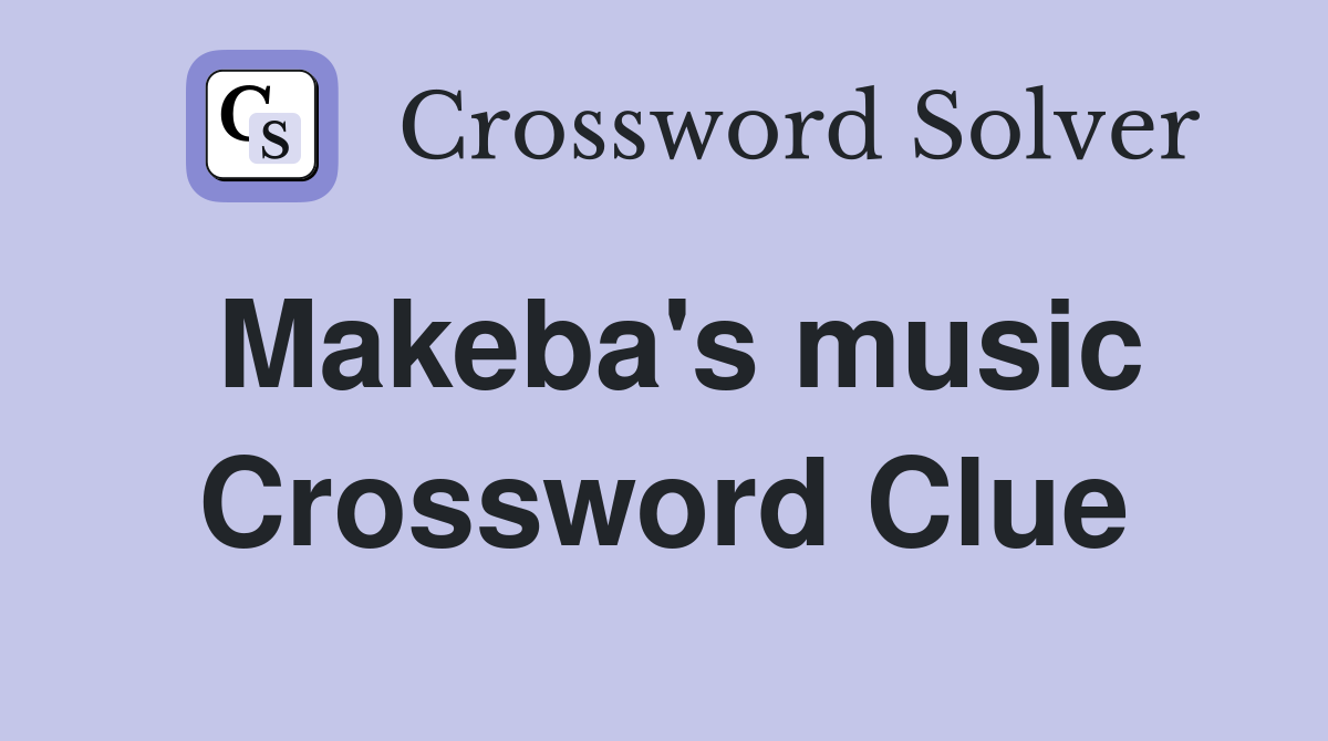 Makeba's music Crossword Clue