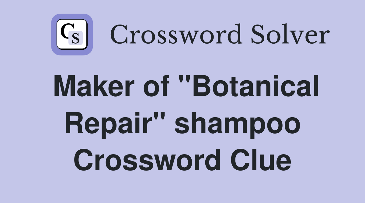 Maker of "Botanical Repair" shampoo Crossword Clue