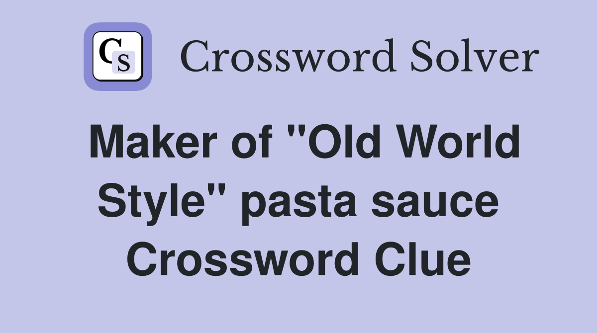 Maker of "Old World Style" pasta sauce Crossword Clue