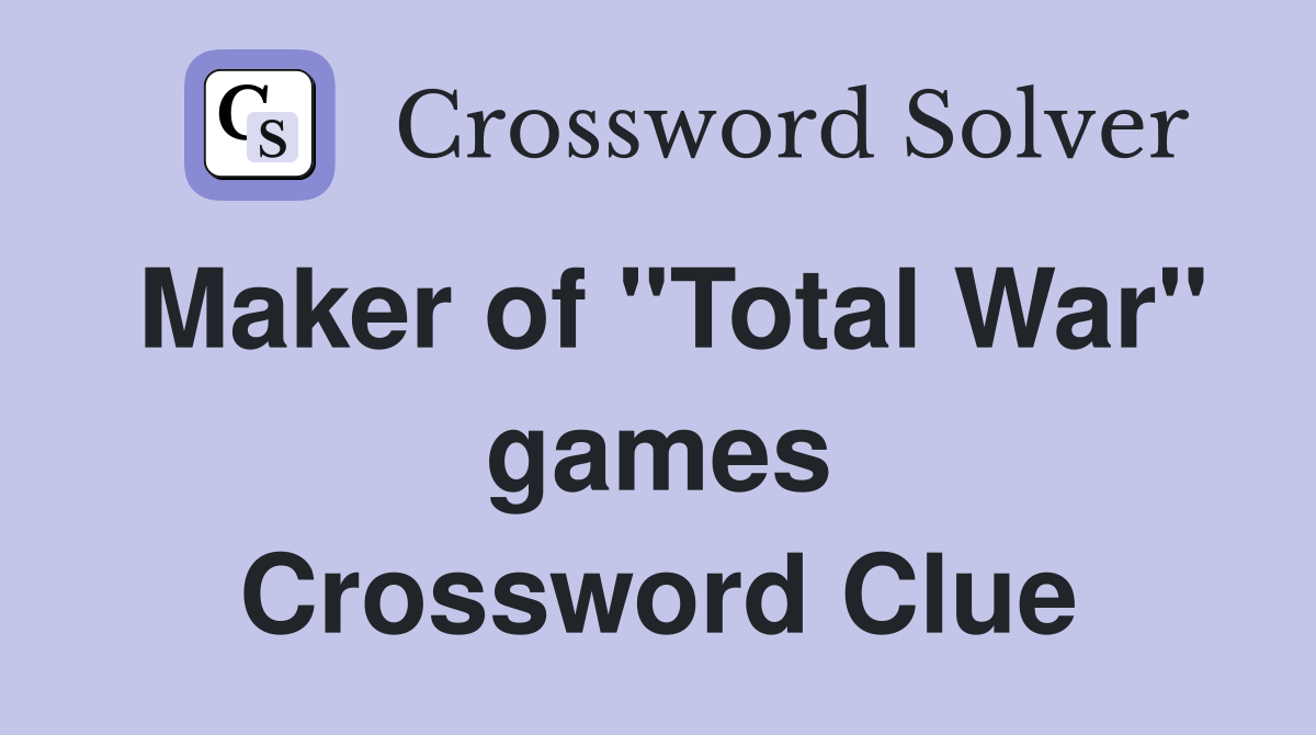Maker of "Total War" games Crossword Clue