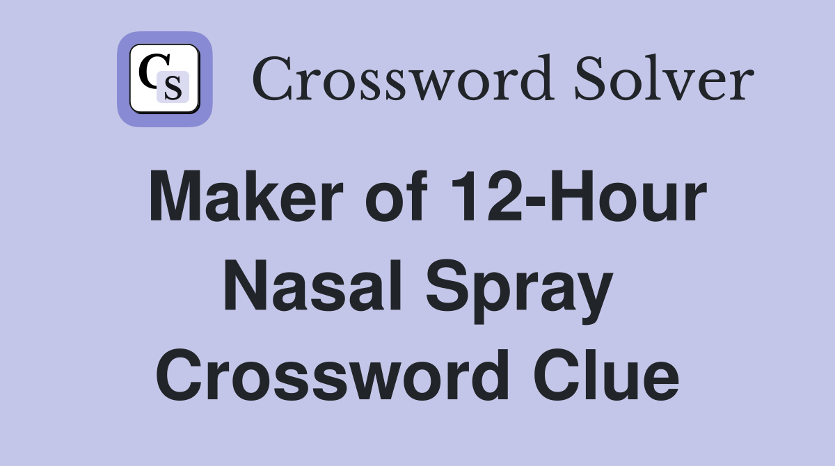 Maker of 12-Hour Nasal Spray Crossword Clue