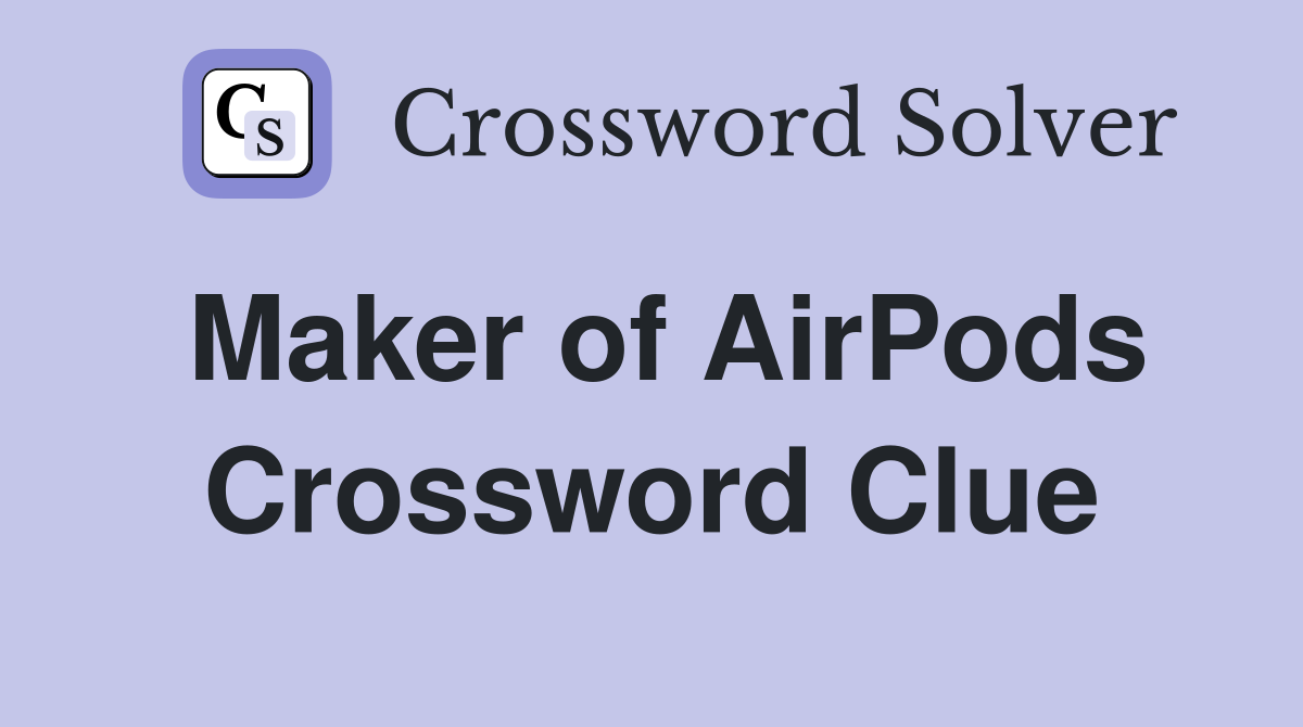 Maker of AirPods Crossword Clue