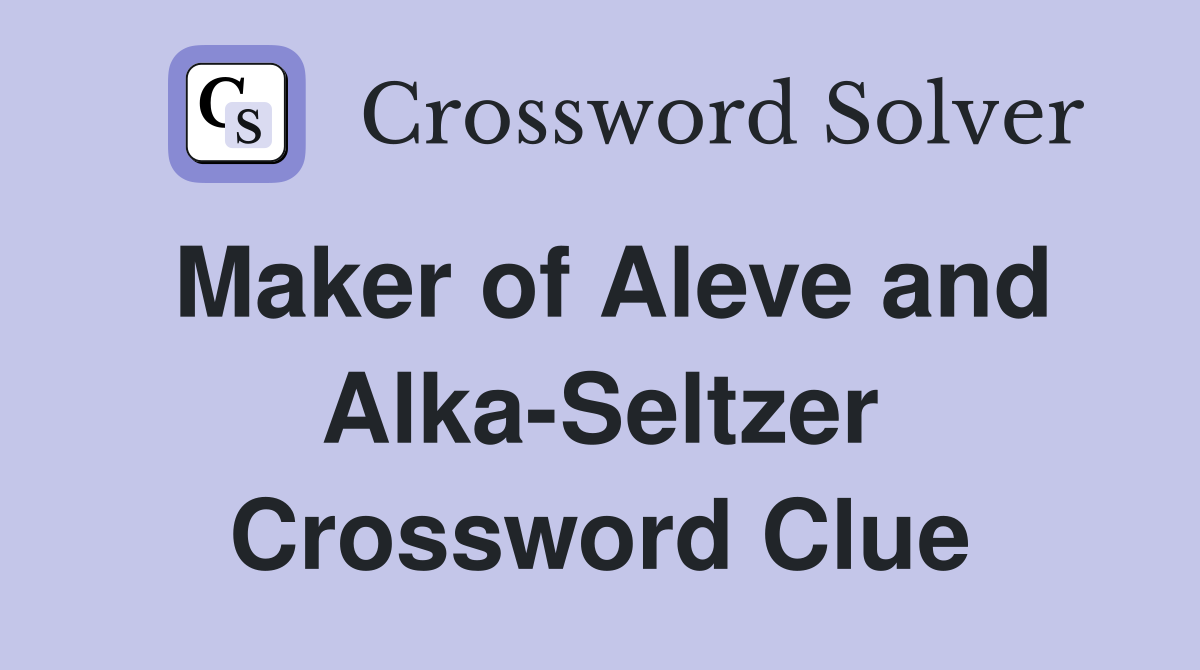 Maker of Aleve and Alka-Seltzer Crossword Clue