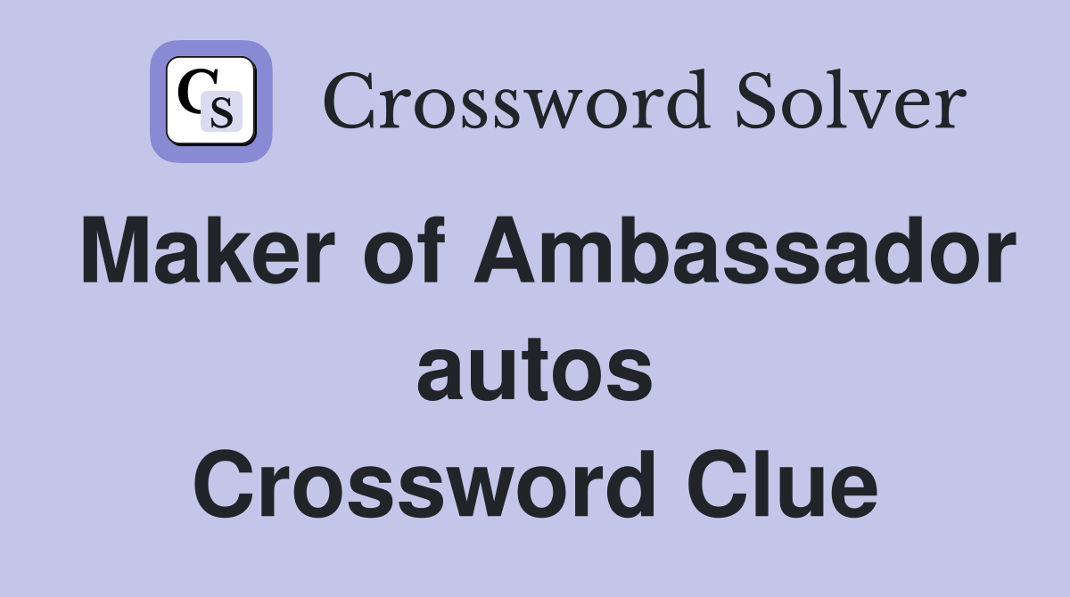 Maker of Ambassador autos Crossword Clue