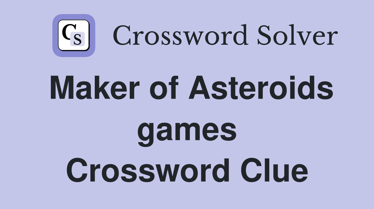 Maker of Asteroids games Crossword Clue