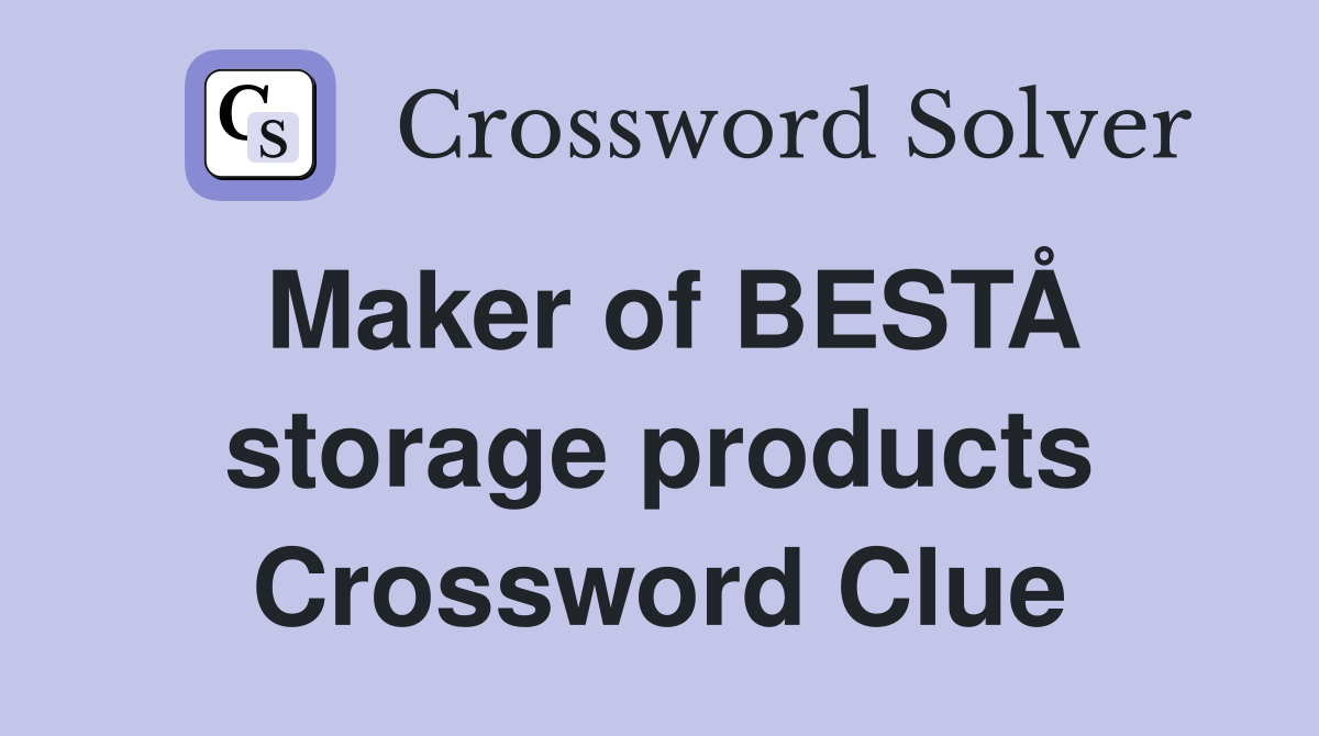 Maker of BESTÅ storage products Crossword Clue