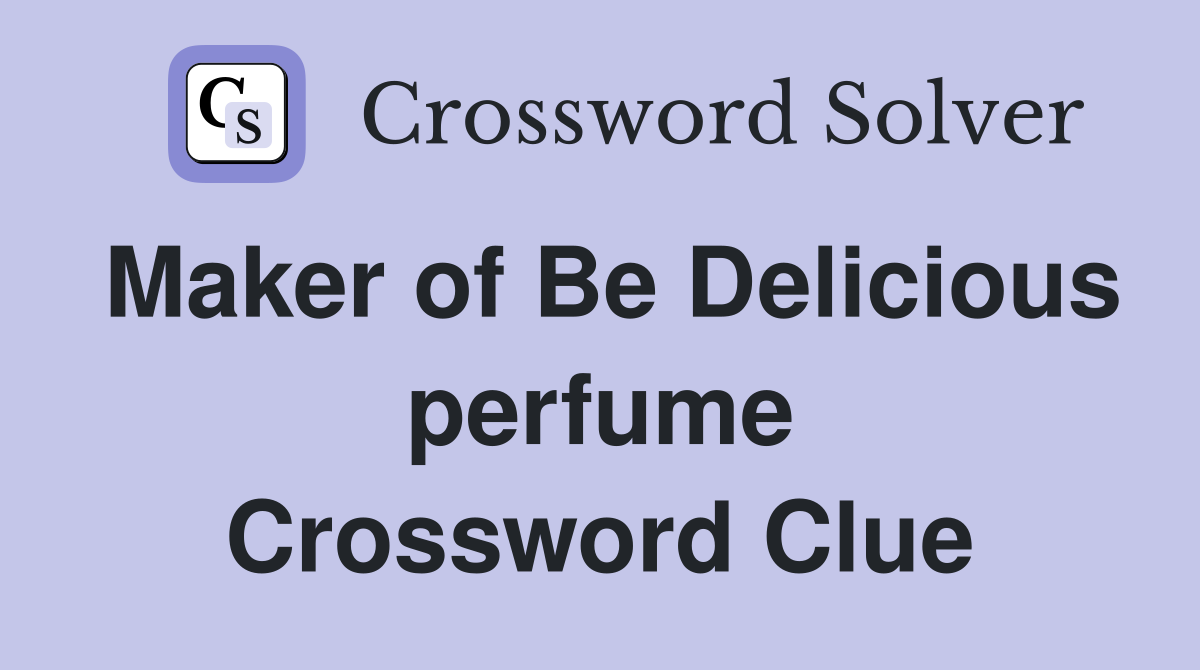 Maker of Be Delicious perfume Crossword Clue