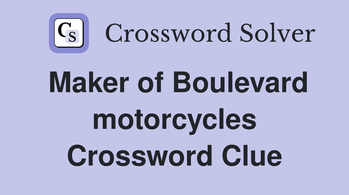 Maker of Boulevard motorcycles Crossword Clue