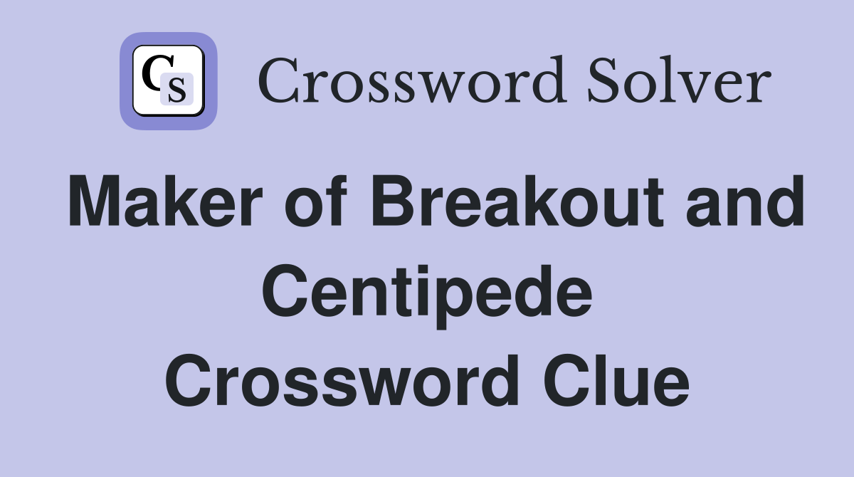 Maker of Breakout and Centipede Crossword Clue