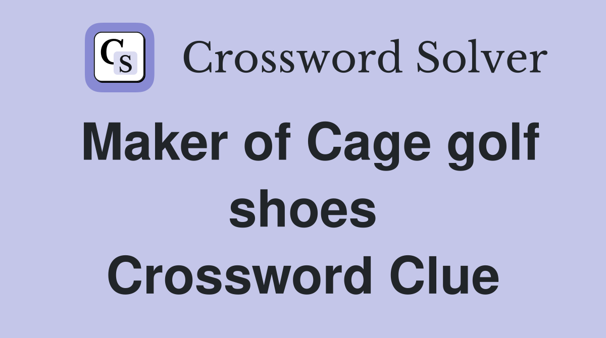 Maker of Cage golf shoes Crossword Clue