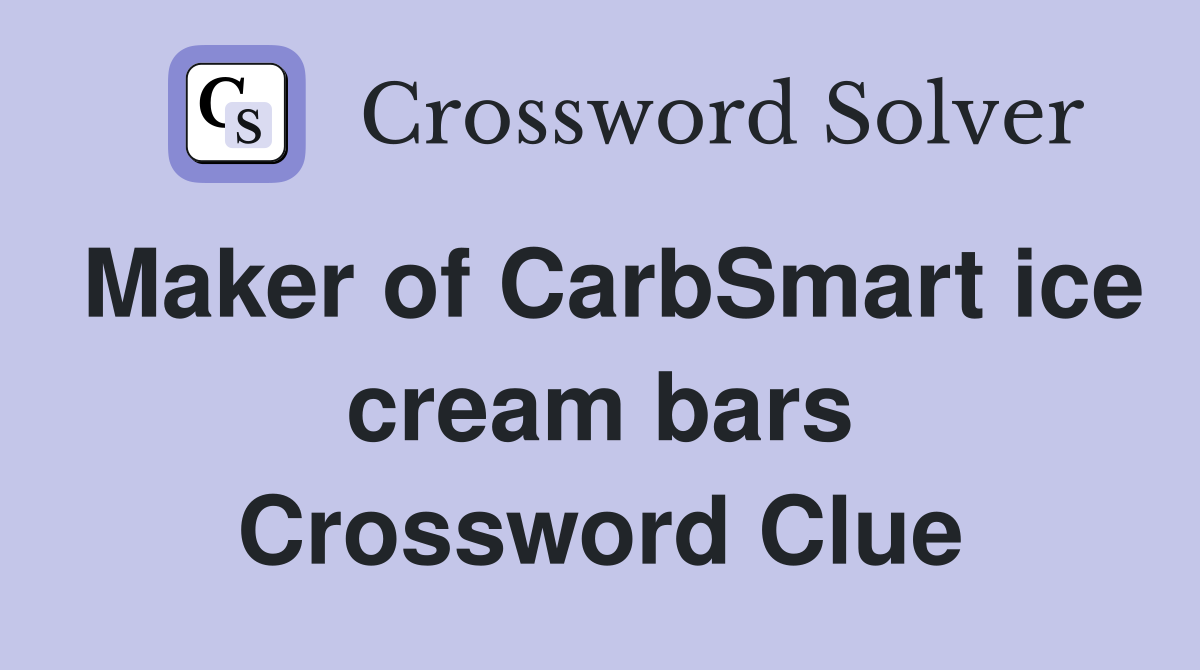 Maker of CarbSmart ice cream bars Crossword Clue