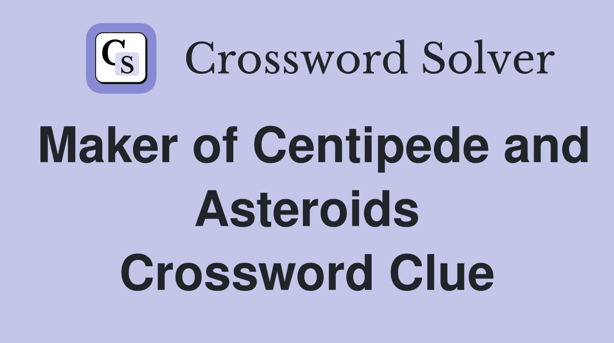Maker of Centipede and Asteroids Crossword Clue