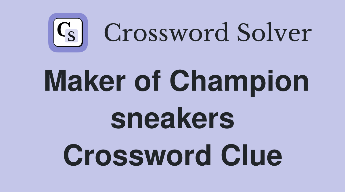 Maker of Champion sneakers Crossword Clue