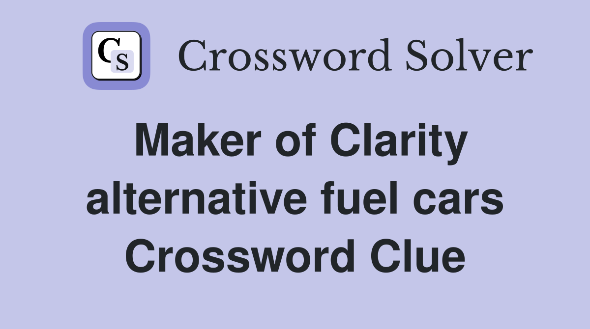 Maker of Clarity alternative fuel cars Crossword Clue