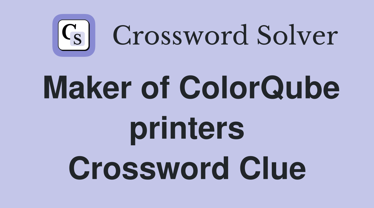 Maker of ColorQube printers Crossword Clue