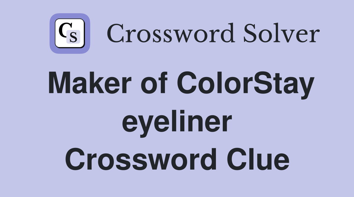 Maker of ColorStay eyeliner Crossword Clue