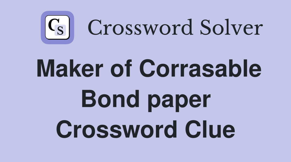Maker of Corrasable Bond paper Crossword Clue