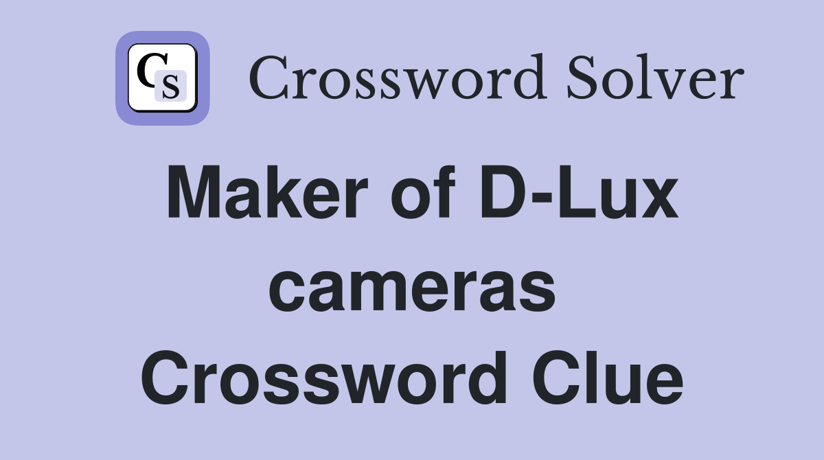 Maker of D-Lux cameras Crossword Clue