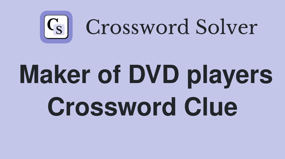 Maker of DVD players Crossword Clue